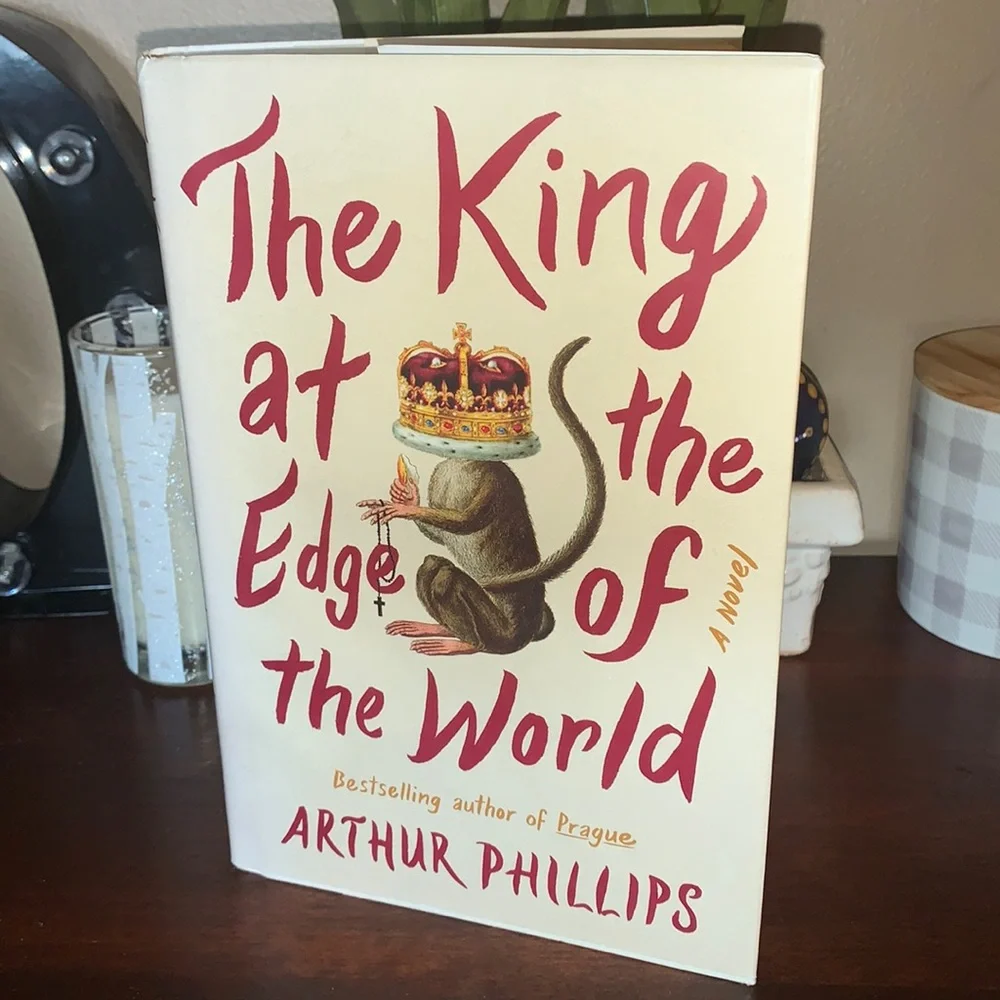 The King at the End of the World Arthur Phillips Hardback Book EUC